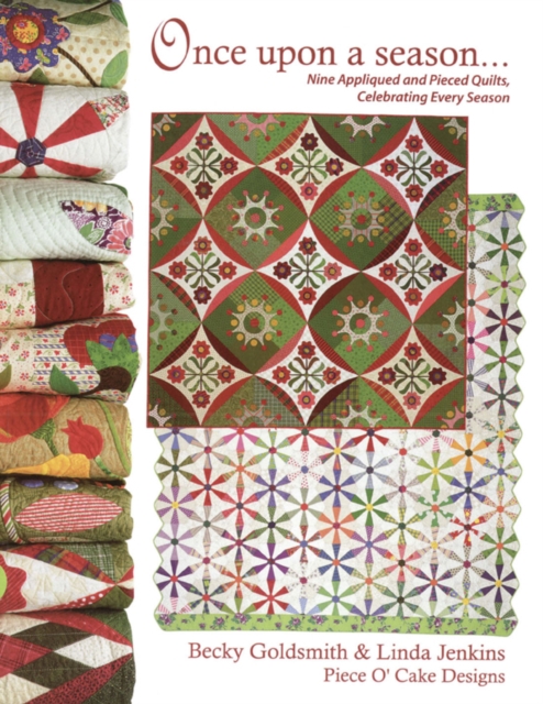 Once Upon a Season : Nine Appliqued and Pieced Quilts, Celebrating Every Season From Piece O' Cake Designs, PDF eBook