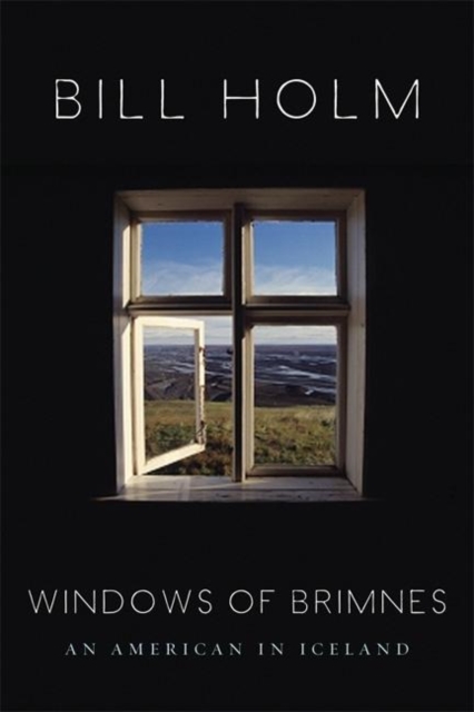 The Windows of Brimnes : An American in Iceland, Hardback Book