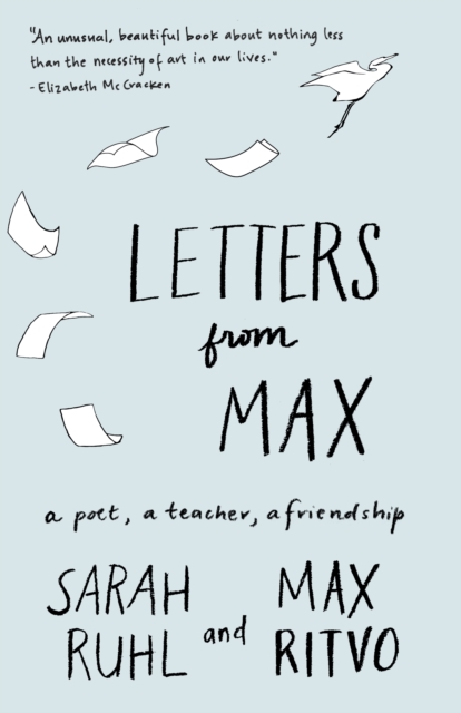 Letters from Max : A Poet, a Teacher, a Friendship, Paperback / softback Book
