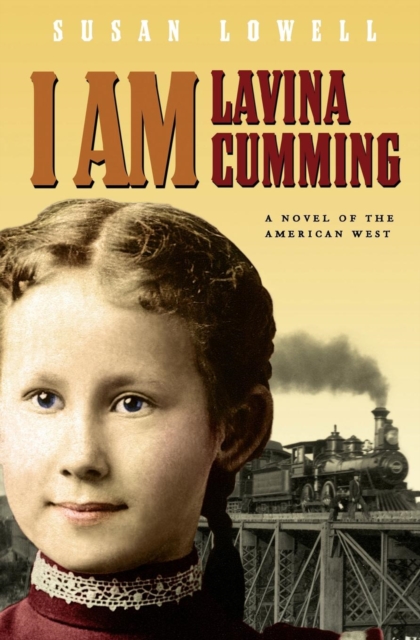 I Am Lavina Cumming : A Novel of the American West, Paperback / softback Book