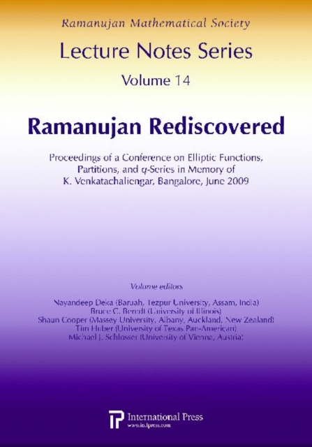 Ramanujan Rediscovered : Proceedings of a Conference on Elliptic Functions, Partitions, and q-Series in Memory of K. Venkatachaliengar, Bangalore, June 2009, Paperback / softback Book