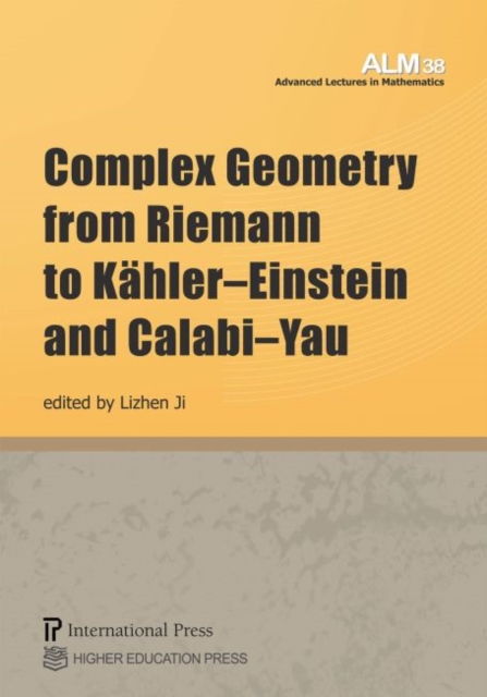 Complex Geometry from Riemann to Kahler-Einstein and Calabi-Yau, Paperback / softback Book