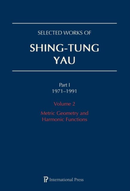 Selected Works of Shing-Tung Yau 1971-1991: Volume 2 : Metric Geometry and Harmonic Functions, Hardback Book
