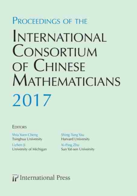 Proceedings of the International Consortium of Chinese Mathematicians, 2017 : First Annual Meeting, Hardback Book