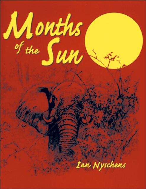 Months of the Sun : Forty Years of Elephant Hunting in the Zambezi Valley, EPUB eBook