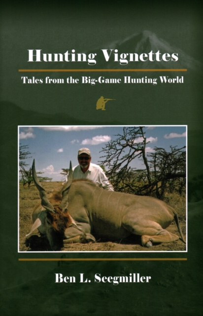 Hunting Vignettes : Tales from the Big-Game Hunting World, Hardback Book
