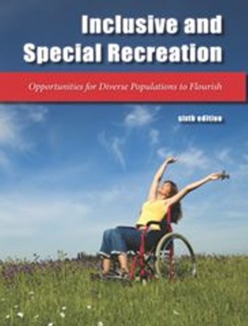 Inclusive & Special Recreation : Opportunities for Diverse Populations to Flourish, Paperback / softback Book