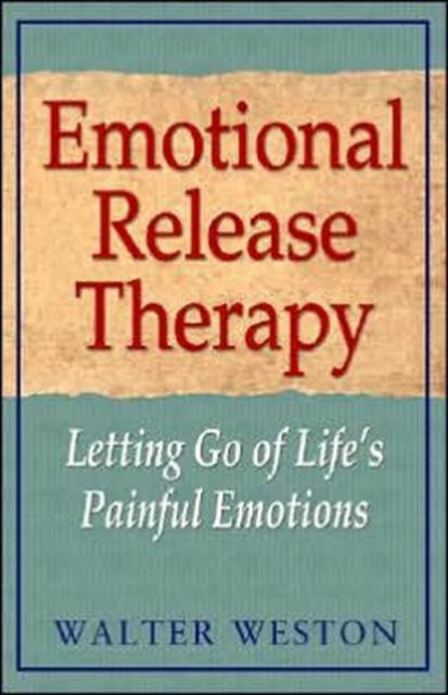 Emotional Release Therapy : Letting Go of Lifes Painful Emotions, Paperback / softback Book