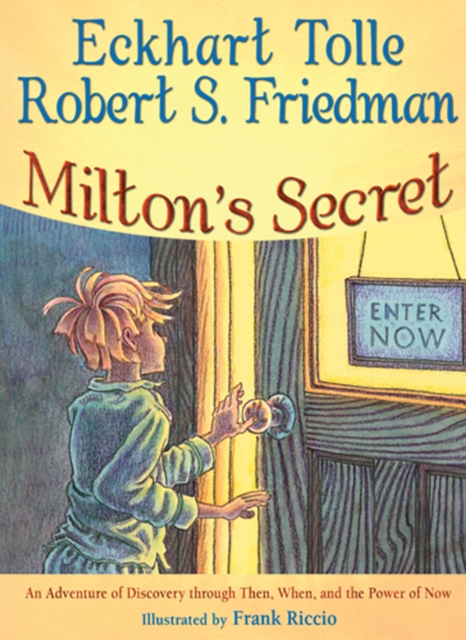 Milton'S Secret : An Adventure of Discovery Through Then, When, and the Power of Now, Hardback Book