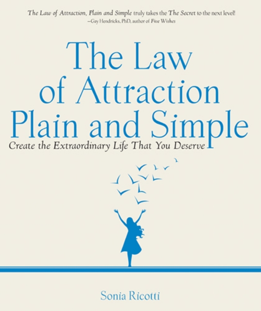 The Law of Attraction, Plain and Simple : Create the Extraordinary Life That You Deserve, Paperback / softback Book