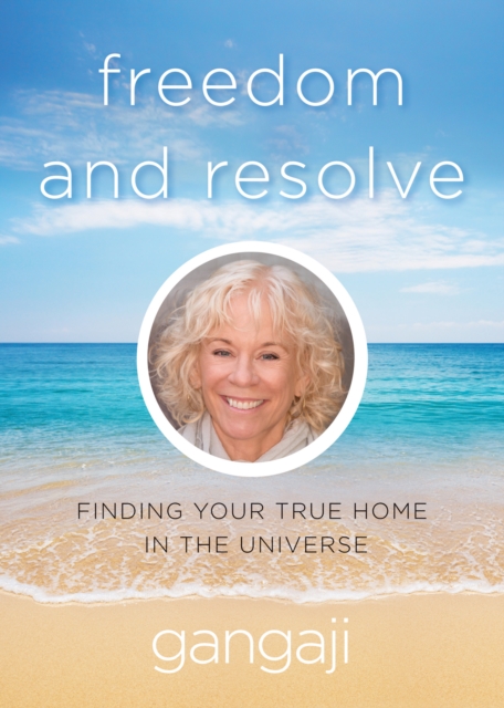 Freedom and Resolve : Finding Your True Home in the Universe, Paperback / softback Book