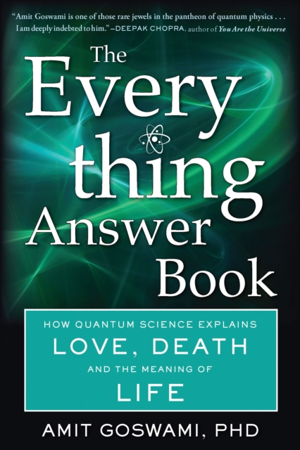 The Everything Answer Book : How Quantum Science Explains Love, Death, and the Meaning of Life, Paperback / softback Book