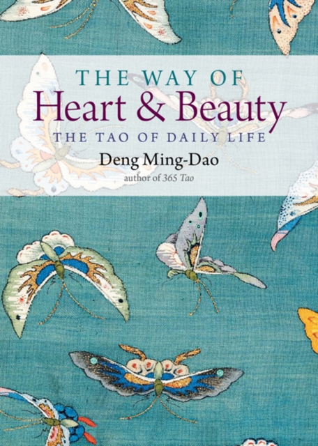 The Way of Heart and Beauty : The Tao of Daily Life, Paperback / softback Book