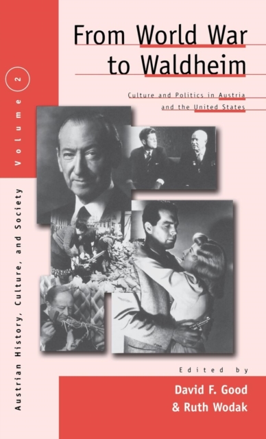 From World War to Waldheim : Culture and Politics in Austria and the United States, Hardback Book