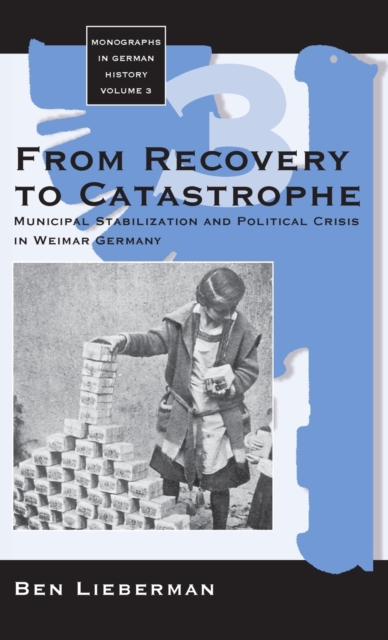 From Recovery to Catastrophe : Municipal Stabilization and Political Crisis, Hardback Book