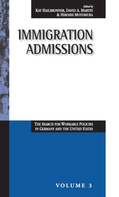 Immigration Admissions : The Search for Workable Policies in Germany and the United States, Hardback Book