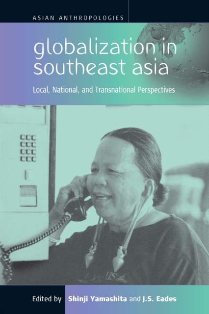 Globalization in Southeast Asia : Local, National, and Transnational Perspectives, Paperback / softback Book