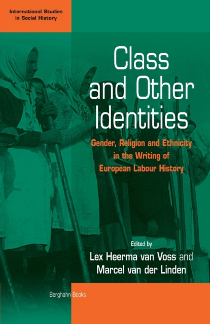 Class and Other Identities : Gender, Religion, and Ethnicity in the Writing of European Labour History, Paperback / softback Book