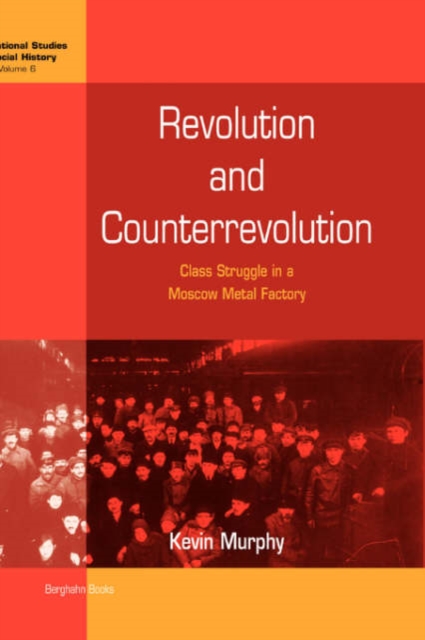 Revolution and Counterrevolution : Class Struggle in a Moscow Metal Factory, Hardback Book