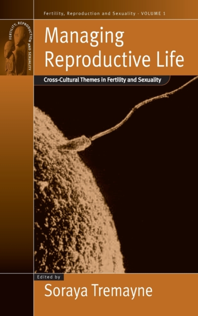 Managing Reproductive Life : Cross-Cultural Themes in Fertility and Sexuality, Hardback Book