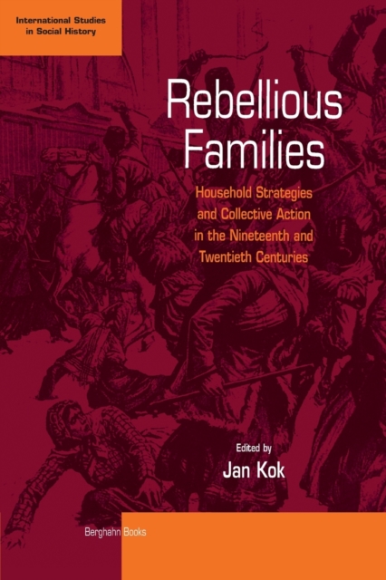 Rebellious Families : Household Strategies and Collective Action in the 19th and 20th Centuries, Paperback / softback Book