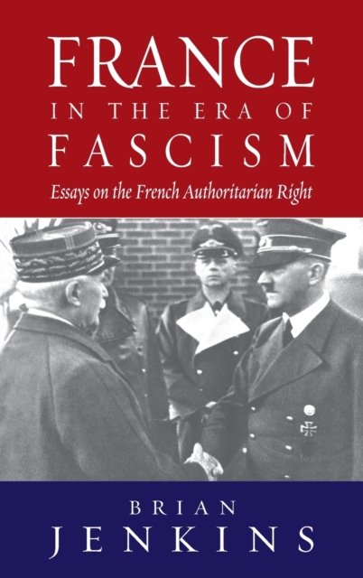 France in the Era of Fascism : Essays on the French Authoritarian Right, Hardback Book