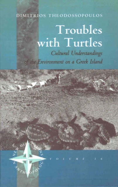 Troubles with Turtles : Cultural Understandings of the Environment on a Greek Island, Hardback Book