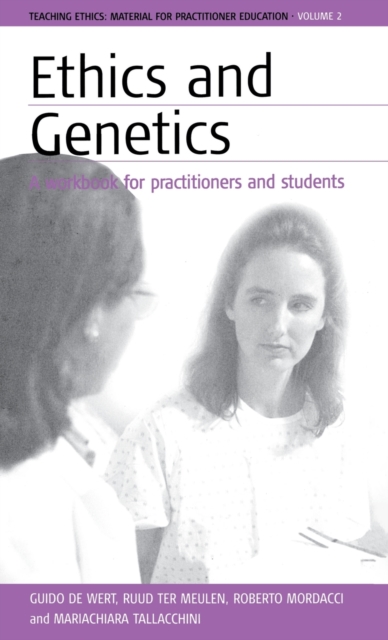 Ethics and Genetics : A Workbook for Practitioners and Students, Hardback Book