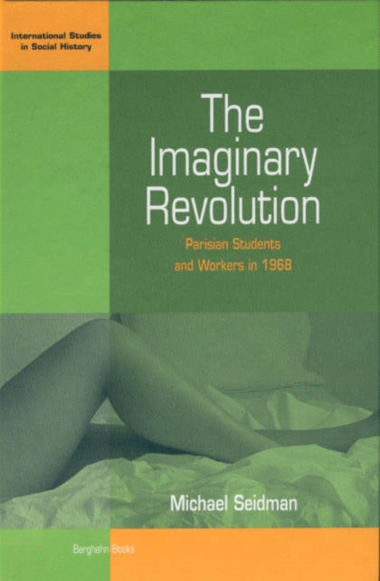 The Imaginary Revolution : Parisian Students and Workers in 1968, Paperback / softback Book