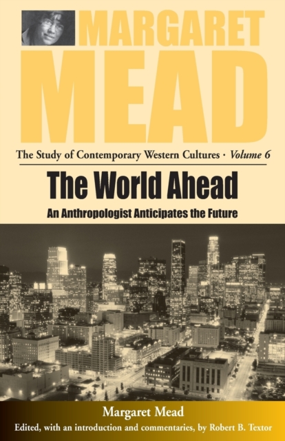 The World Ahead : An Anthropologist Anticipates the Future, Paperback / softback Book