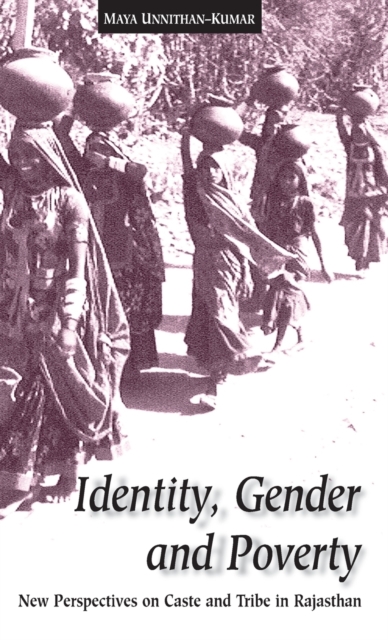 Identity, Gender and Poverty : New Perspectives on Caste and Tribe in Rajasthan, Hardback Book