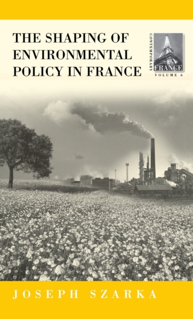 The Shaping of French Environmental Policy, Hardback Book