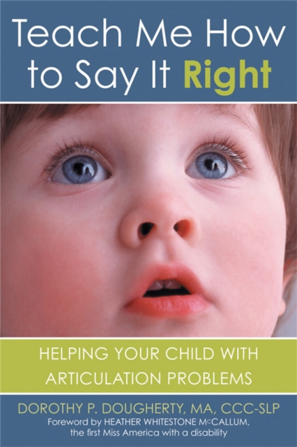 Teach Me How to Say It Right: Helping Your Child with Articulation Problems : Helping Your Child with Articulation Problems, Paperback / softback Book