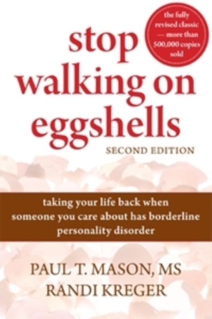 Stop Walking On Eggshells : Taking Your Life Back When Someone You Care About Has Borderline Personality Disorder, Paperback / softback Book