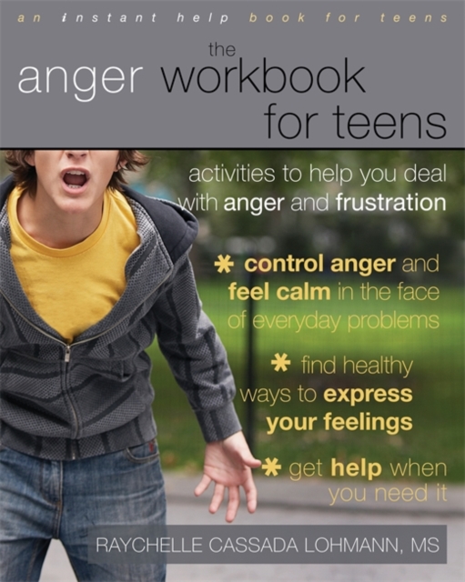 The Anger Workbook For Teens : Activities to Help You Deal With Anger and Frustration, Paperback / softback Book