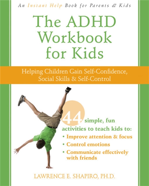 The ADHD Workbook for Kids : Helping Children Gain Self-Confidence, Social Skills, & Self-control, Paperback / softback Book