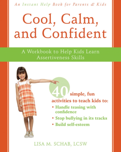 Cool, Calm, and Confident : A Workbook to Help Kids Learn Assertiveness Skills, PDF eBook
