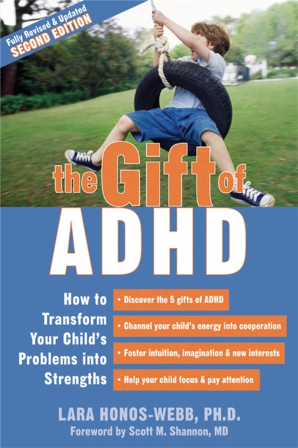Gift Of ADHD : How to Transform Your Child's Problems into Strengths, Paperback / softback Book