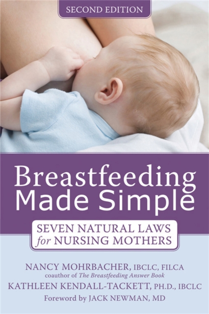 Breastfeeding Made Simple : Seven Natural Laws for Nursing Mothers, Paperback / softback Book