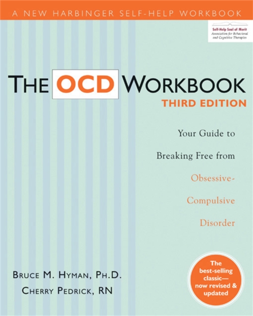 The OCD Workbook : Your Guide to Breaking Free from Obsessive-Compulsive Disorder, 3rd Edition, Paperback / softback Book