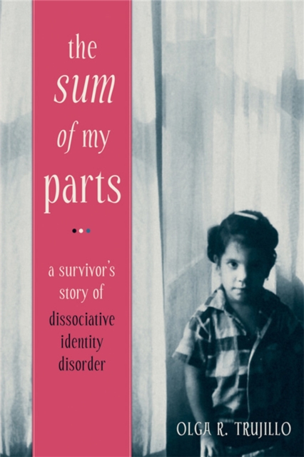 The Sum of My Parts : A Survivor's Story of Dissociative Identity Disorder, Paperback / softback Book