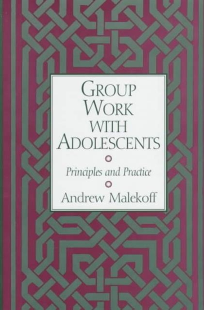 Group Work with Adolescents : Principles and Practice, Hardback Book