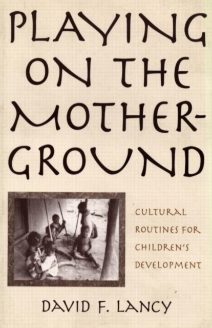 Playing on the Mother-Ground : Cultural Routines for Children's Development, Paperback / softback Book