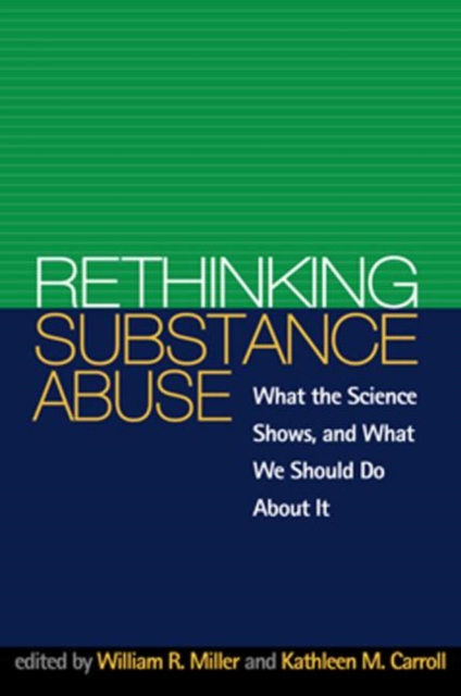 Rethinking Substance Abuse : What the Science Shows, and What We Should Do about It, Hardback Book