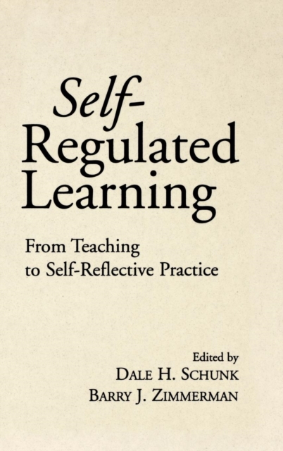 Self-Regulated Learning : From Teaching to Self-Reflective Practice, Hardback Book