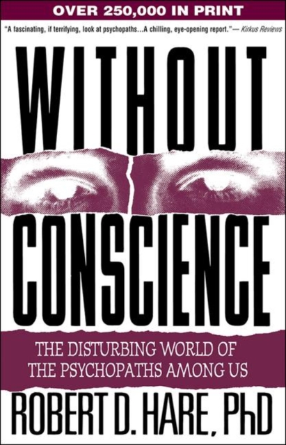 Without Conscience : The Disturbing World of the Psychopaths Among Us, Paperback / softback Book