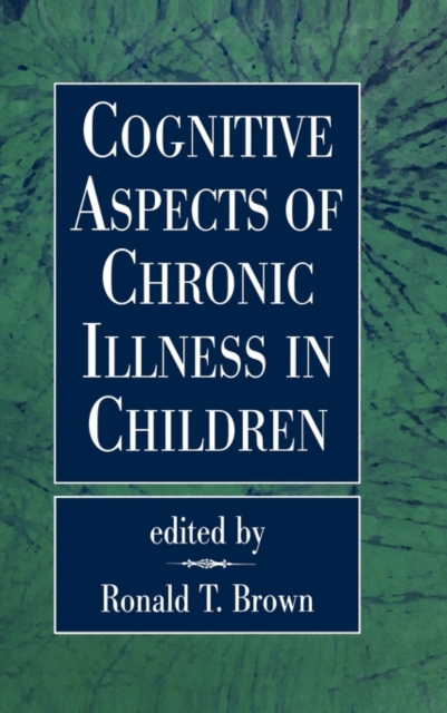 Cognitive Aspects of Chronic Illness in Children, Hardback Book