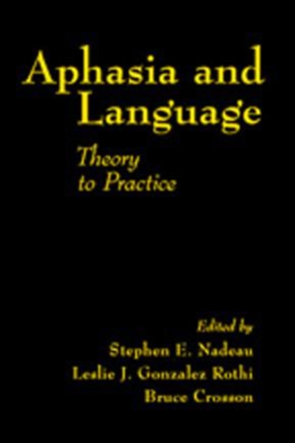 Aphasia and Language : Theory to Practice, Hardback Book