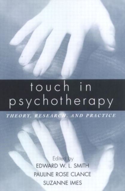 Touch in Psychotherapy : Theory, Research, and Practice, Paperback / softback Book