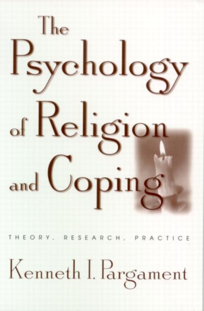 The Psychology of Religion and Coping : Theory, Research, Practice, Paperback / softback Book